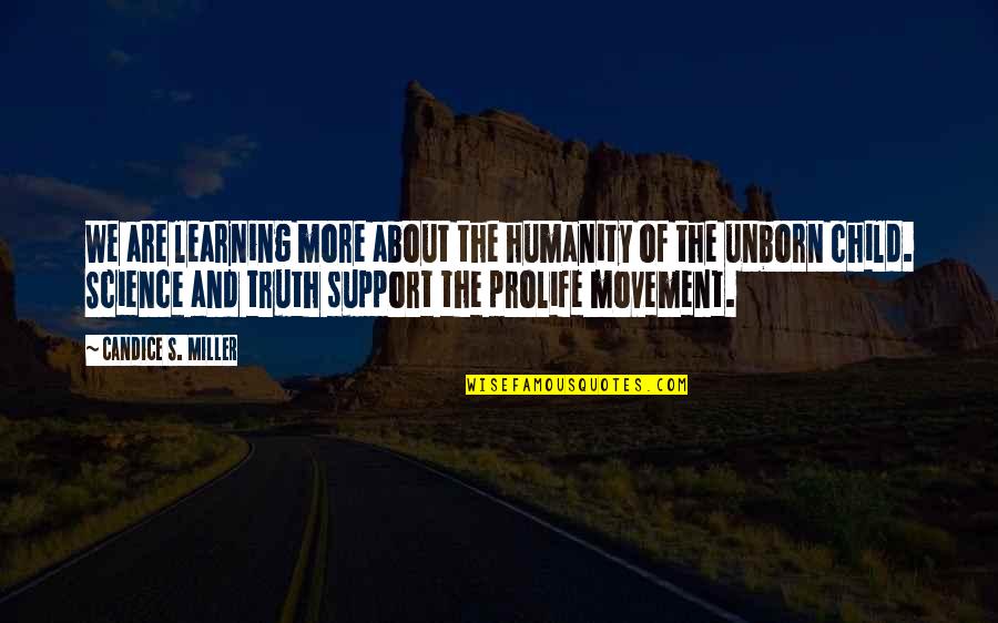 Child Of Humanity Quotes By Candice S. Miller: We are learning more about the humanity of Child Of Humanity Quotes By Candice S. Miller: We are learning more about the humanity of