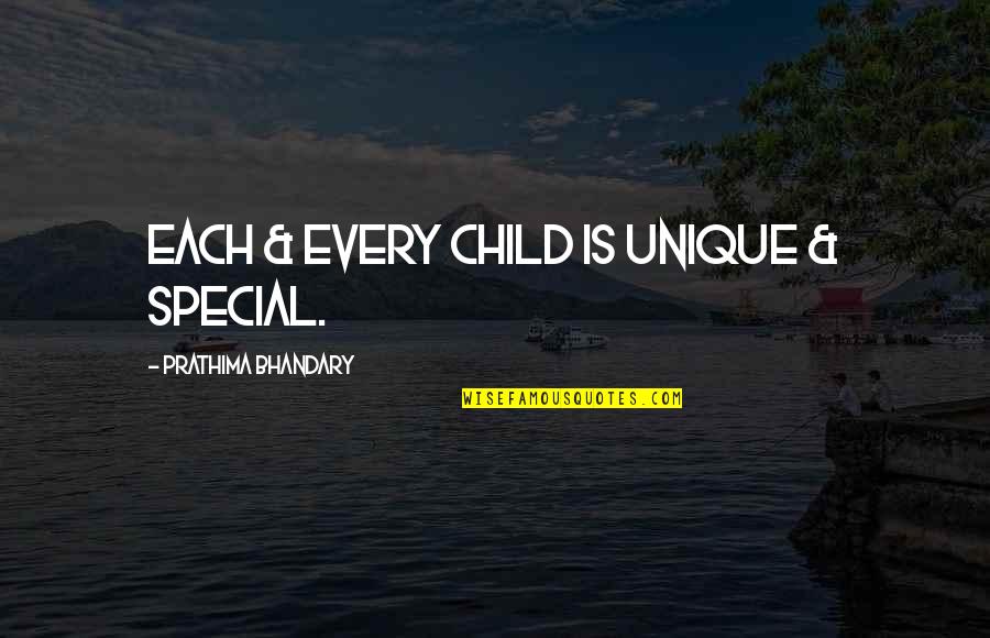 Child Of Humanity Quotes By Prathima Bhandary: Each & every child is unique & special.