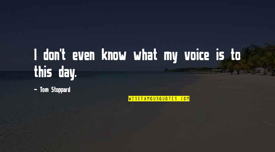 Child Of Humanity Quotes By Tom Stoppard: I don't even know what my voice is