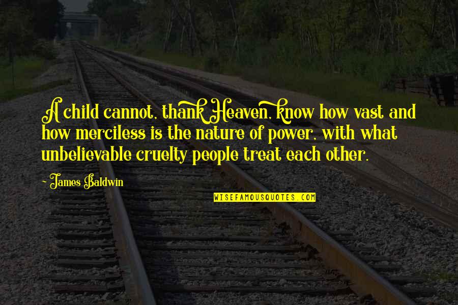Child Of Nature Quotes By James Baldwin: A child cannot, thank Heaven, know how vast