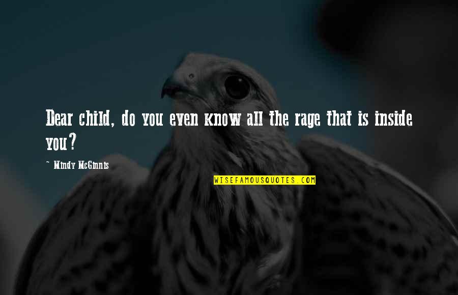 Child Of Rage Quotes By Mindy McGinnis: Dear child, do you even know all the