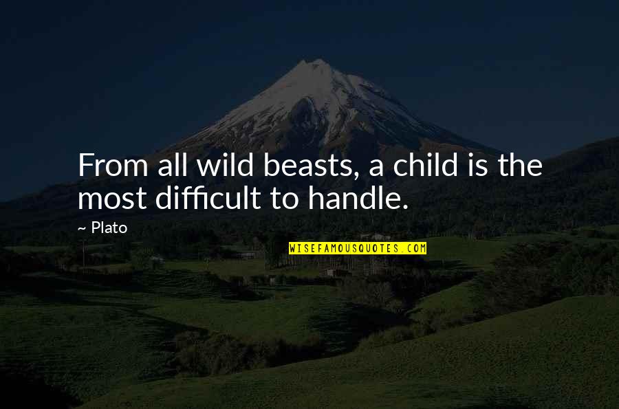 Child Parenting Quotes By Plato: From all wild beasts, a child is the