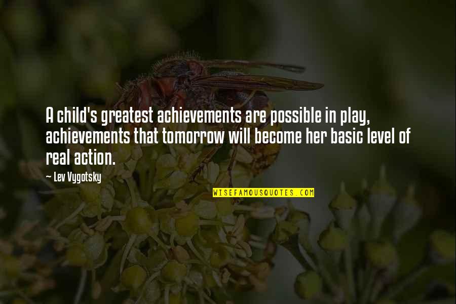 Child Play Quotes By Lev Vygotsky: A child's greatest achievements are possible in play,