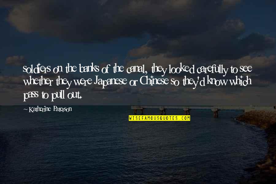 Child Poems Quotes By Katherine Paterson: soldiers on the banks of the canal, they Child Poems Quotes By Katherine Paterson: soldiers on the banks of the canal, they