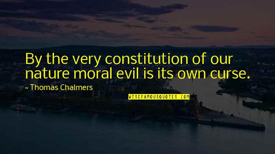 Child Prostiution Quotes By Thomas Chalmers: By the very constitution of our nature moral