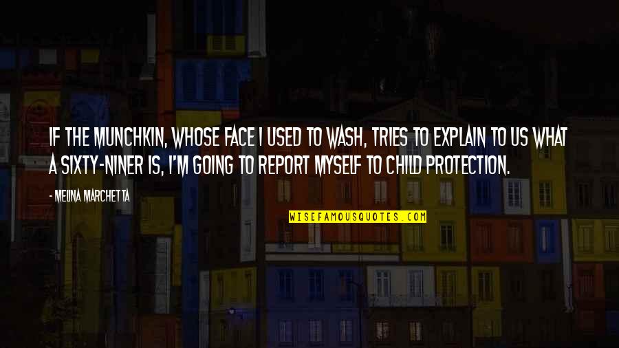 Child Protection Quotes By Melina Marchetta: If the munchkin, whose face I used to Child Protection Quotes By Melina Marchetta: If the munchkin, whose face I used to
