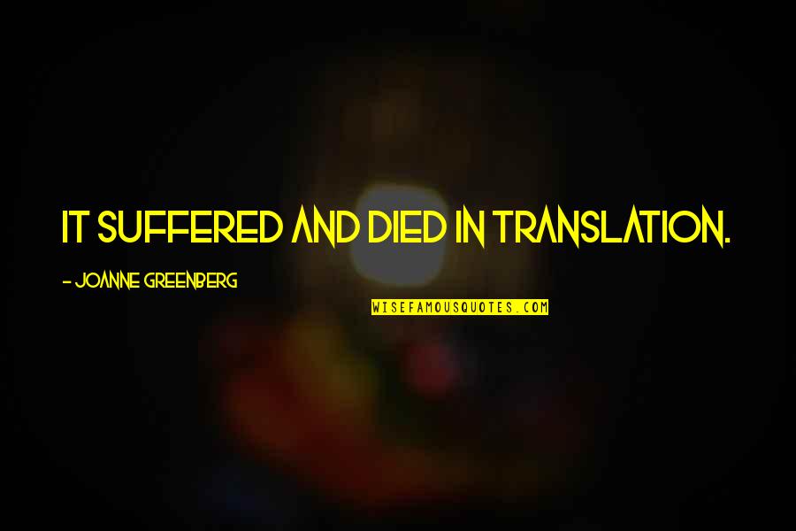 Child Recruitment Quotes By Joanne Greenberg: It suffered and died in translation.