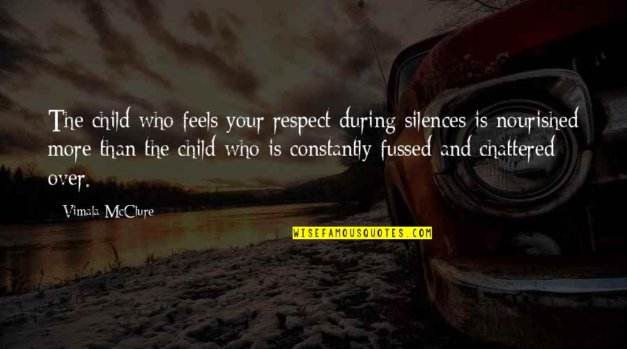 Child Respect Quotes By Vimala McClure: The child who feels your respect during silences