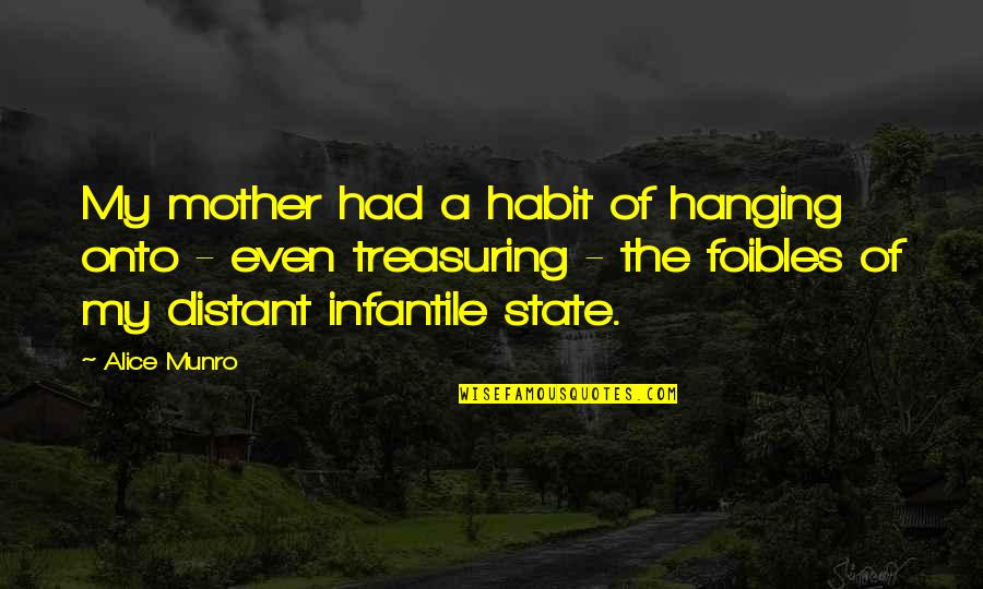Child S Play Quotes By Alice Munro: My mother had a habit of hanging onto Child S Play Quotes By Alice Munro: My mother had a habit of hanging onto