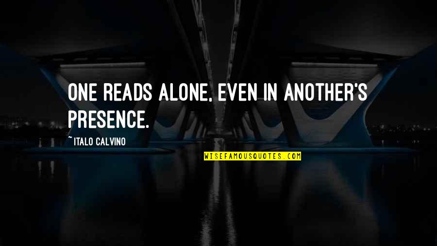 Child Soldiers In Africa Quotes By Italo Calvino: One reads alone, even in another's presence.