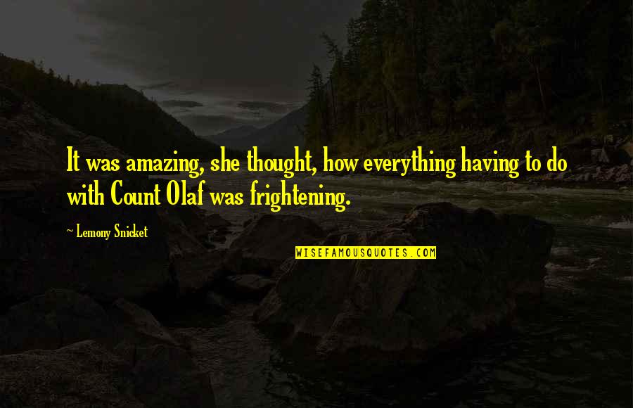 Child Star Quotes By Lemony Snicket: It was amazing, she thought, how everything having