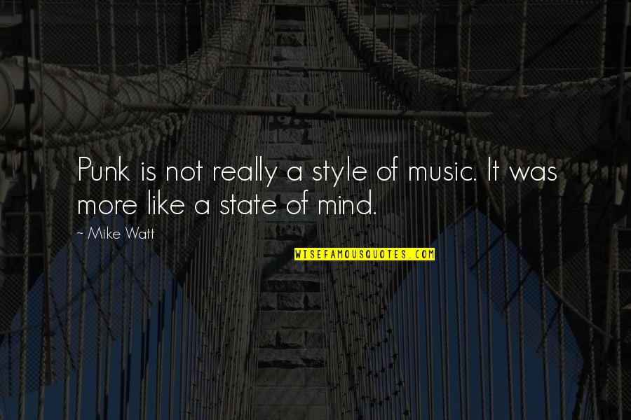 Child Star Quotes By Mike Watt: Punk is not really a style of music.