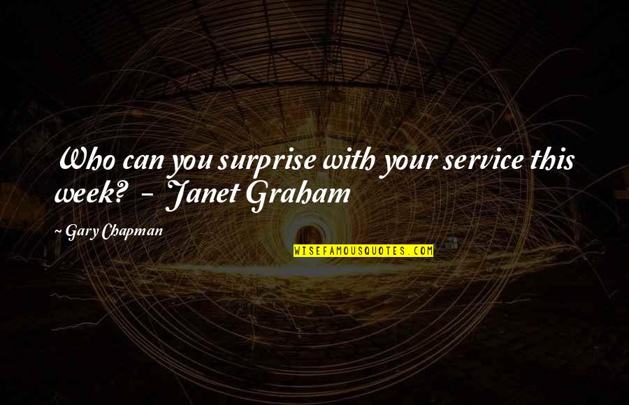 Child Support Quotes By Gary Chapman: Who can you surprise with your service this