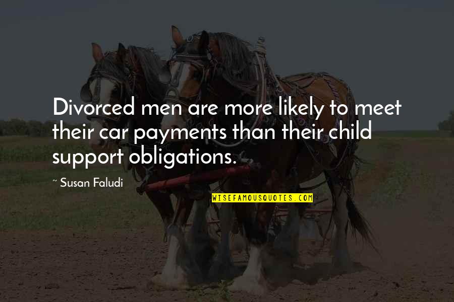 Child Support Quotes By Susan Faludi: Divorced men are more likely to meet their