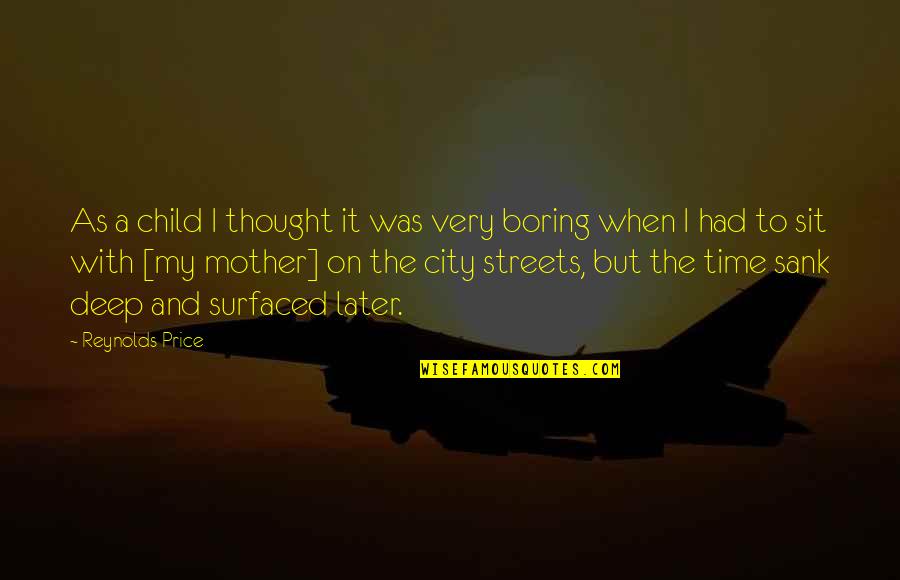 Child Thought Quotes By Reynolds Price: As a child I thought it was very