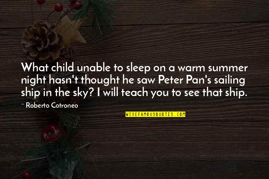 Child Thought Quotes By Roberto Cotroneo: What child unable to sleep on a warm