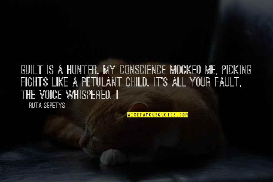 Child Voice Quotes By Ruta Sepetys: Guilt is a hunter. My conscience mocked me,
