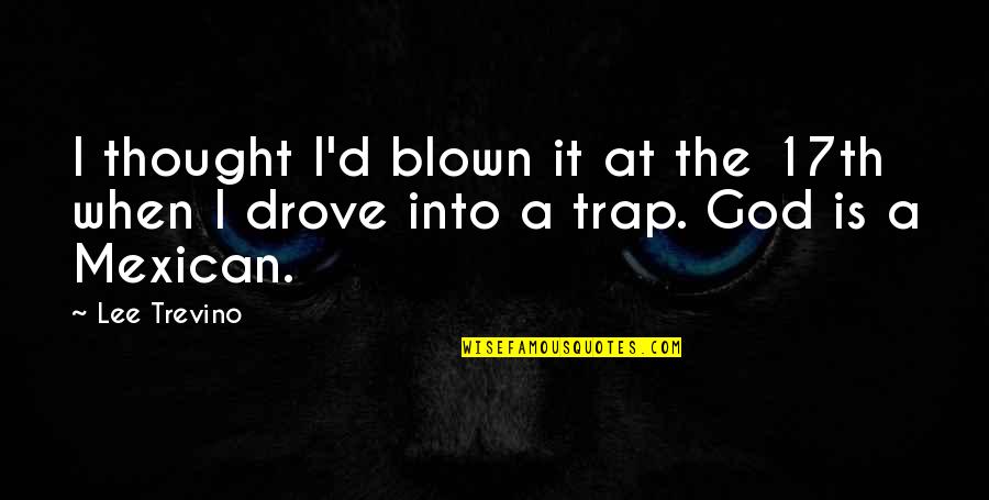 Child Welfare Inspirational Quotes By Lee Trevino: I thought I'd blown it at the 17th