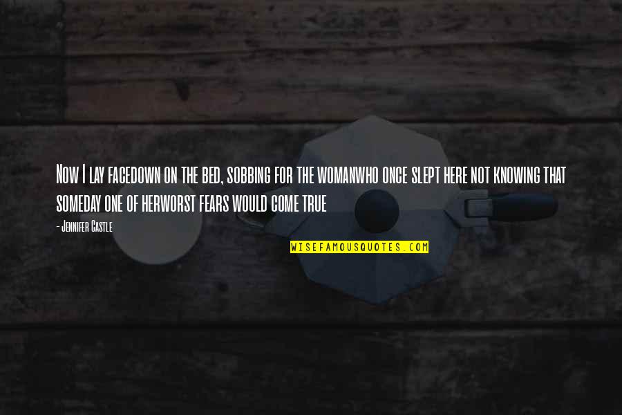 Child Well Being Quotes By Jennifer Castle: Now I lay facedown on the bed, sobbing