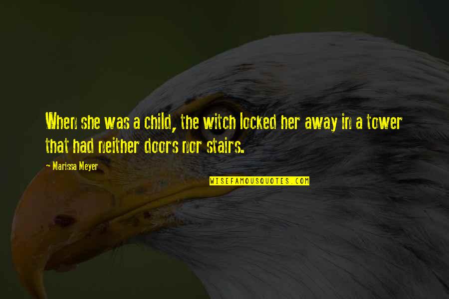 Child Witch Quotes By Marissa Meyer: When she was a child, the witch locked