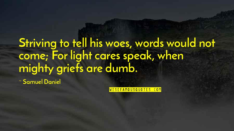 Child Witch Quotes By Samuel Daniel: Striving to tell his woes, words would not
