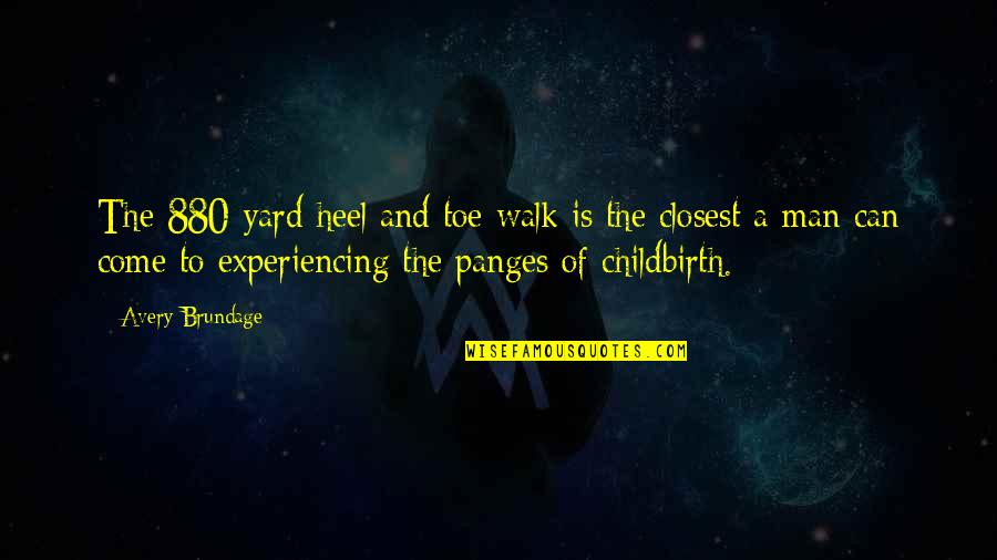 Childbirth Inspirational Quotes By Avery Brundage: The 880-yard heel and toe walk is the