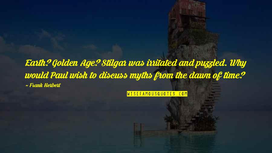 Childcare Funny Quotes By Frank Herbert: Earth? Golden Age? Stilgar was irritated and puzzled.