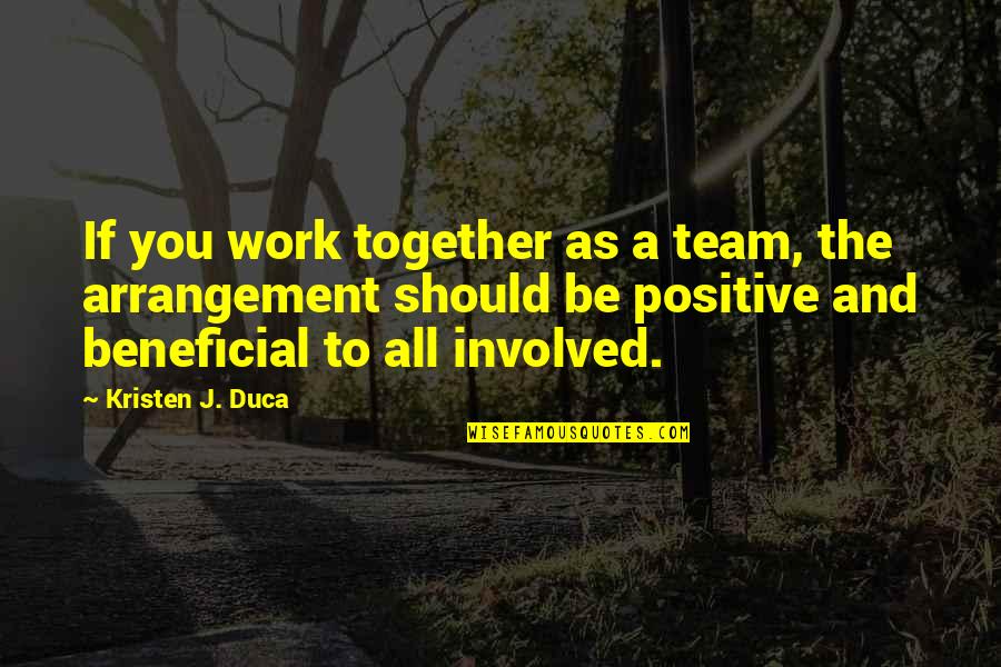 Childcare Quotes By Kristen J. Duca: If you work together as a team, the