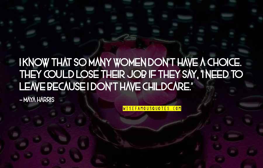 Childcare Quotes By Maya Harris: I know that so many women don't have