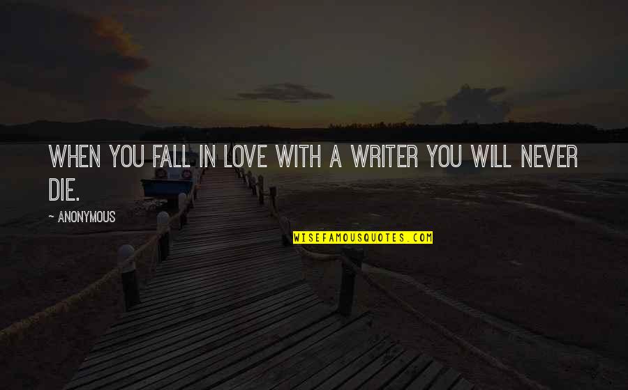 Childe Hassam Quotes By Anonymous: When you fall in love with a writer