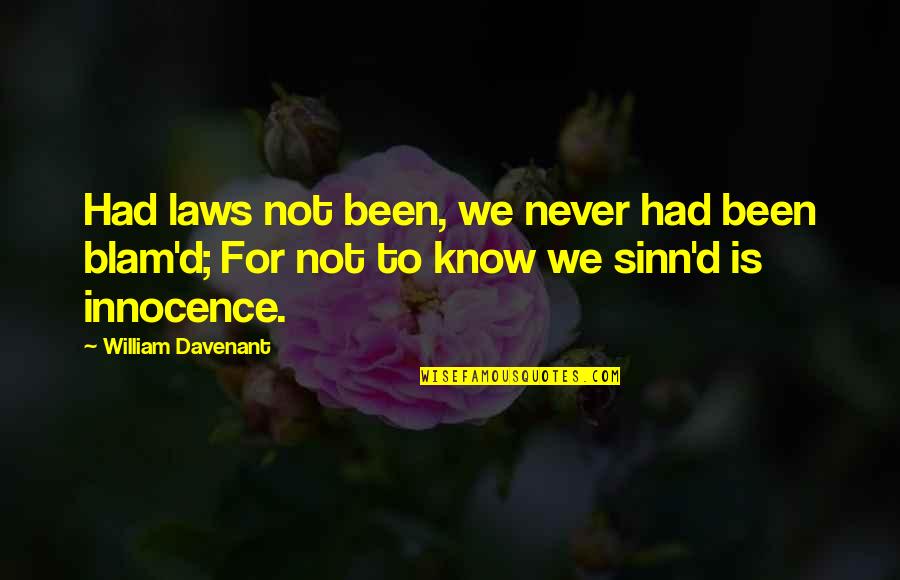 Childerley Hall Quotes By William Davenant: Had laws not been, we never had been