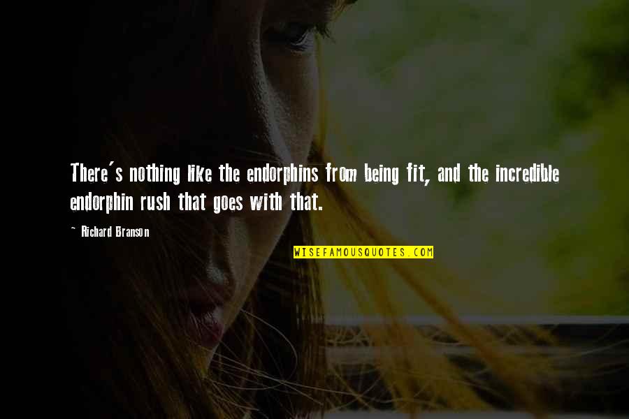 Childermass Jonathan Quotes By Richard Branson: There's nothing like the endorphins from being fit,