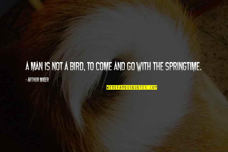 Childers Internet Quotes By Arthur Miller: A man is not a bird, to come Childers Internet Quotes By Arthur Miller: A man is not a bird, to come