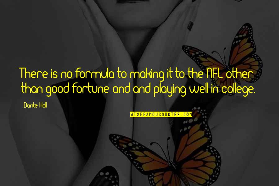 Childe's Quotes By Dante Hall: There is no formula to making it to Childe's Quotes By Dante Hall: There is no formula to making it to