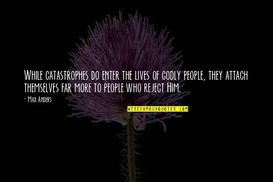 Childe's Quotes By Max Anders: While catastrophes do enter the lives of godly Childe's Quotes By Max Anders: While catastrophes do enter the lives of godly