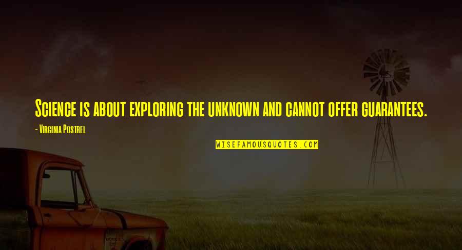 Childhood And Nature Quotes By Virginia Postrel: Science is about exploring the unknown and cannot