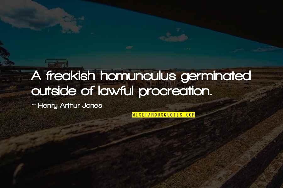 Childhood Best Part Of Life Quotes By Henry Arthur Jones: A freakish homunculus germinated outside of lawful procreation. Childhood Best Part Of Life Quotes By Henry Arthur Jones: A freakish homunculus germinated outside of lawful procreation.