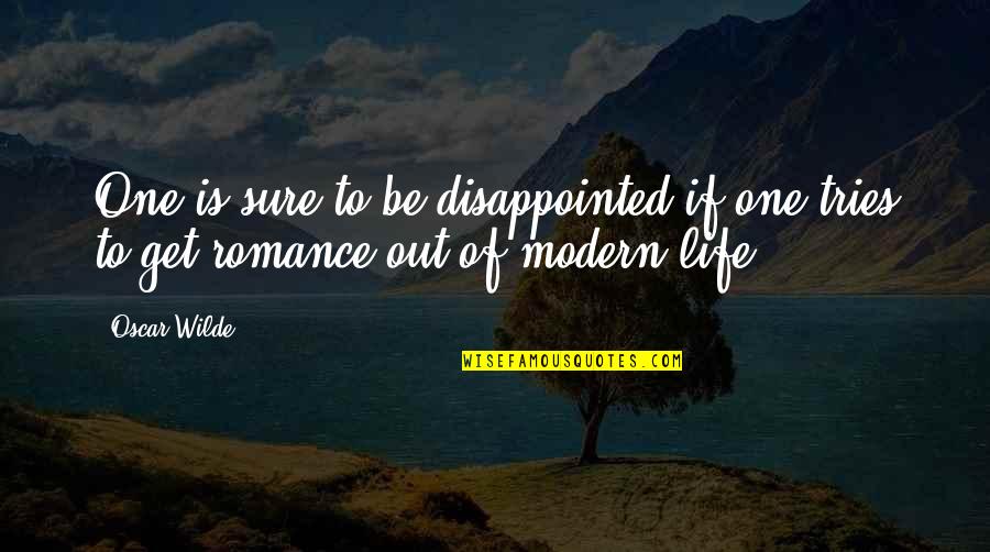 Childhood Buddies Quotes By Oscar Wilde: One is sure to be disappointed if one