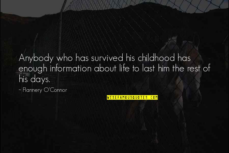 Childhood Days Are The Best Quotes By Flannery O'Connor: Anybody who has survived his childhood has enough Childhood Days Are The Best Quotes By Flannery O'Connor: Anybody who has survived his childhood has enough
