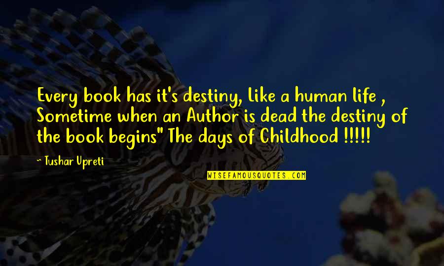 Childhood Days Quotes By Tushar Upreti: Every book has it's destiny, Like a human