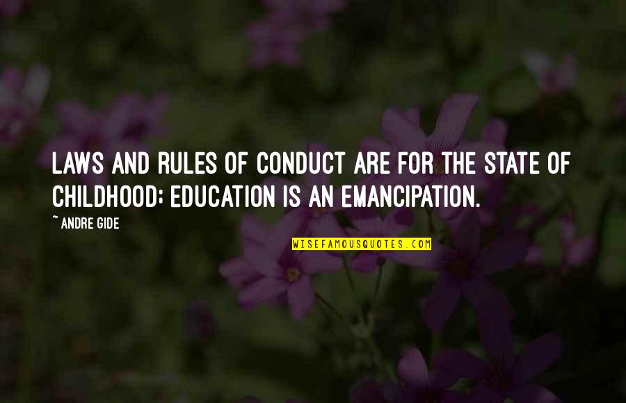 Childhood Education Quotes By Andre Gide: Laws and rules of conduct are for the