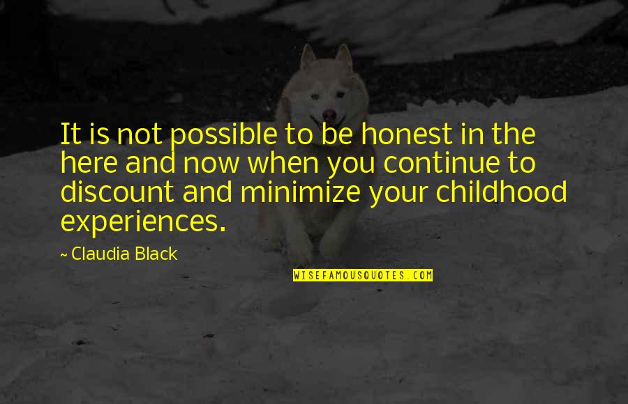 Childhood Experiences Quotes By Claudia Black: It is not possible to be honest in