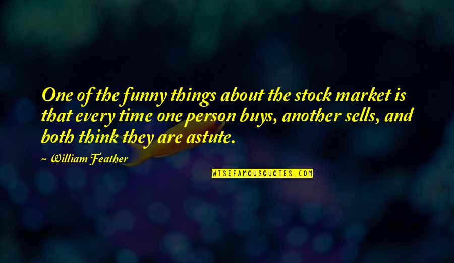 Childhood Friends Memory Quotes By William Feather: One of the funny things about the stock Childhood Friends Memory Quotes By William Feather: One of the funny things about the stock