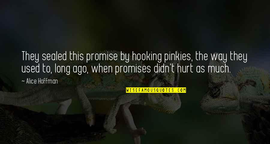 Childhood Growing Up Quotes By Alice Hoffman: They sealed this promise by hooking pinkies, the