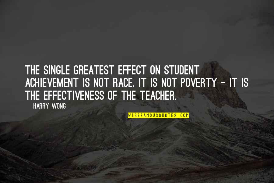 Childhood Home Quotes By Harry Wong: The single greatest effect on student achievement is