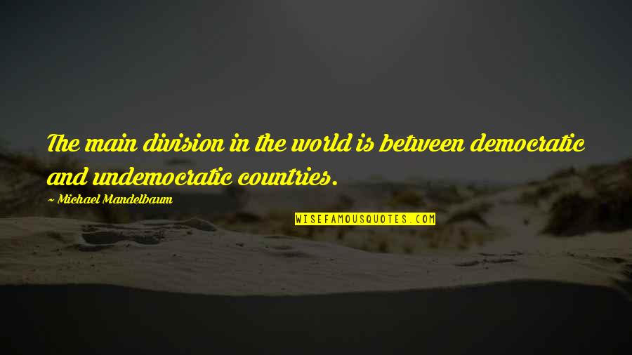 Childhood In Catcher In The Rye Quotes By Michael Mandelbaum: The main division in the world is between Childhood In Catcher In The Rye Quotes By Michael Mandelbaum: The main division in the world is between