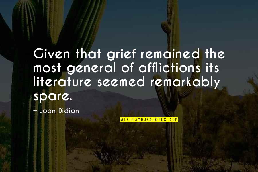 Childhood Joy Quotes By Joan Didion: Given that grief remained the most general of