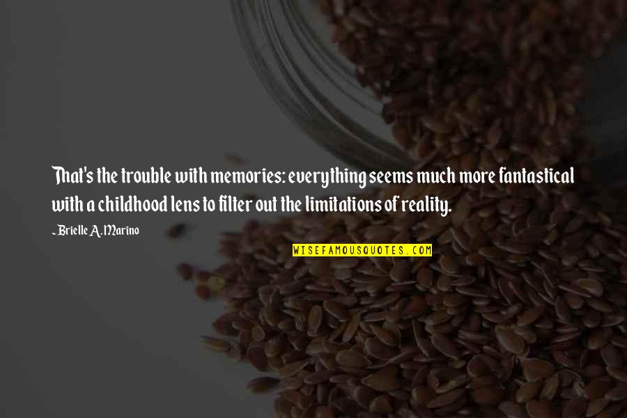 Childhood Memories Best Quotes By Brielle A. Marino: That's the trouble with memories: everything seems much Childhood Memories Best Quotes By Brielle A. Marino: That's the trouble with memories: everything seems much