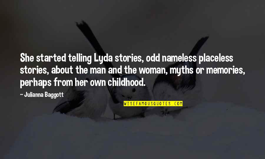 Childhood Memories Quotes By Julianna Baggott: She started telling Lyda stories, odd nameless placeless