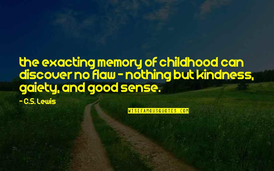 Childhood Memory Quotes By C.S. Lewis: the exacting memory of childhood can discover no